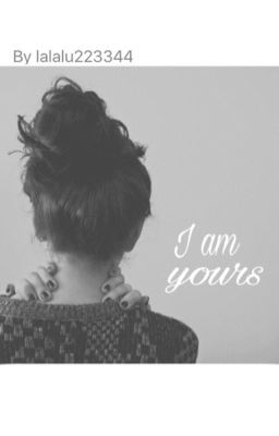 I am yours