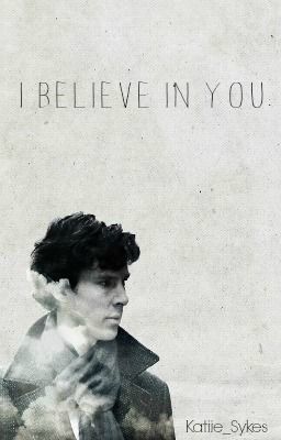 I believe in you - Sherlock Fanfiction.