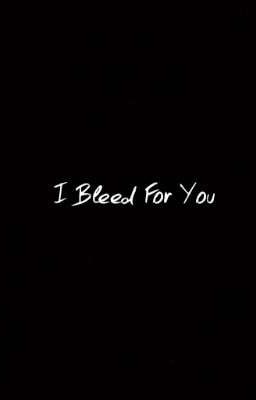 I Bleed For You