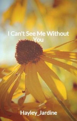 I Can't See Me Without You