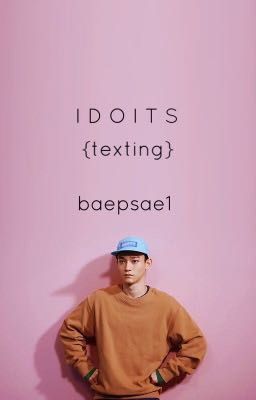 I D O I T S |texting| 