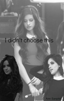 I didn't choose this. (Camila y tú) (Terminada)