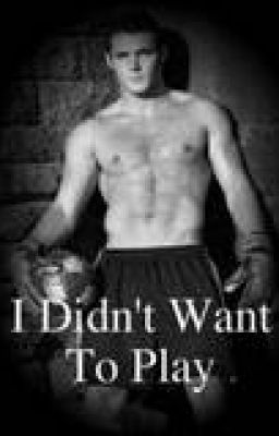 I DIDN'T WANT TO PLAY (BOOK 4)