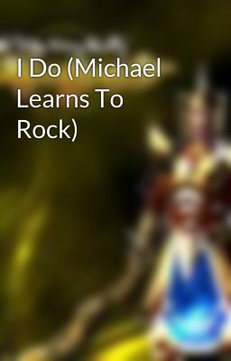 I Do (Michael Learns To Rock)