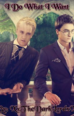 I Do What I Want (Drarry)