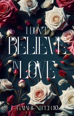 I don't believe in love