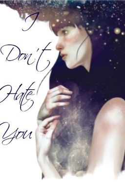 I don't hate you (a Draco Malfoy fanfiction)