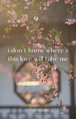 I Don't Know Where's This Love Will Take Me - U. Sasuke, H. Sakura