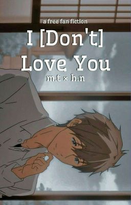 I [Don't] Love You | m.t × h.n