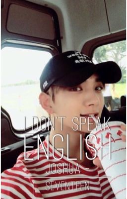 I don't speak English - [ Joshua - SEVENTEEN ]