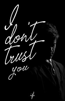 I don't trust you 