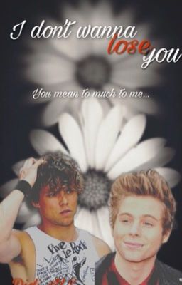 I don't wanna lose you  ~ft. 5SOS~