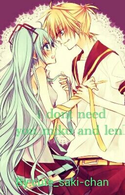 i dont need you{miku and len}