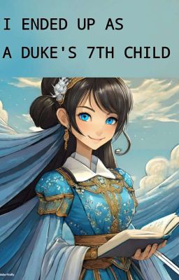 I ENDED UP AS A DUKE'S 7TH CHILD 