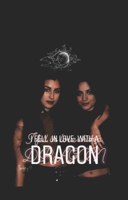 I Fell In Love With A Dragon // CAMREN