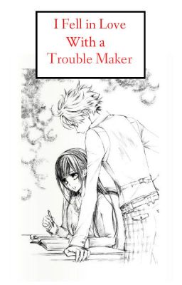 I Fell in Love With a Trouble Maker