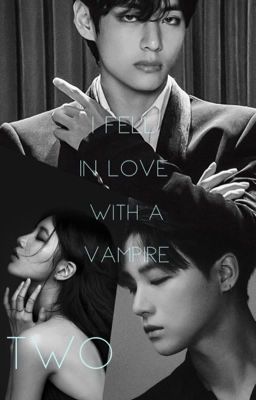 I Fell In Love With A Vampire 2 [BTS Taehyung fanfic]