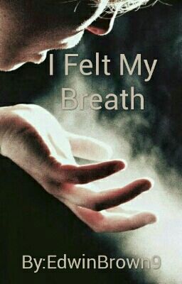 I Felt My Breath