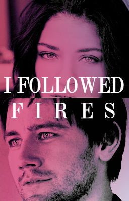 I Followed Fires