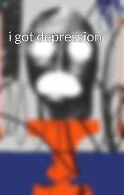 i got depression