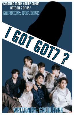 I GOT GOT7? [DISCONTINUED]