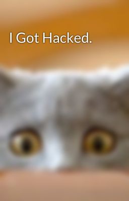 I Got Hacked.