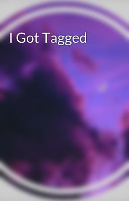 I Got Tagged