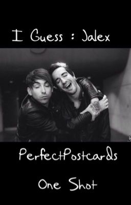 I Guess [Jalex One Shot]