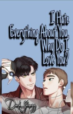 I Hate Everything About You, Why Do I Love You? - BL × Lettore