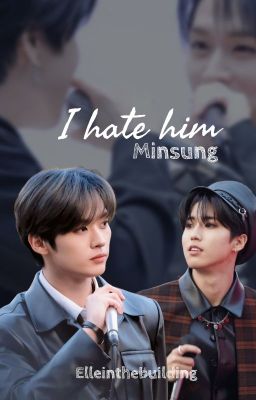 I hate him // Minsung [Eng]