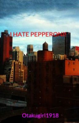 I HATE PEPPERONI!