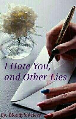 I Hate You, and Other Lies 