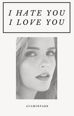 I hate you, I love you {DRAMIONE} TERMINÉ