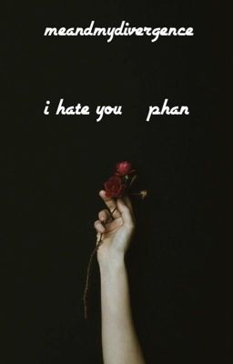 i hate you / phan