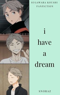 | i have a dream [sugawara koushi]