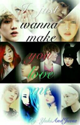 I just wanna make you love Me!~EXO FF