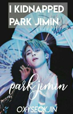 I Kidnapped Park Jimin.