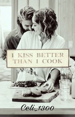 I kiss better than I cook