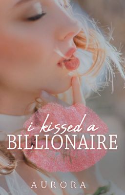 I Kissed a Billionaire