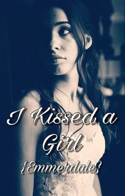 I Kissed A Girl {Emmerdale}