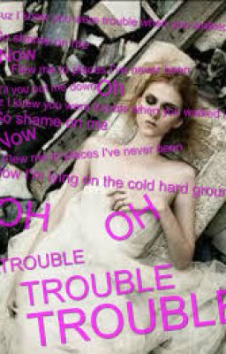 I knew you were trouble