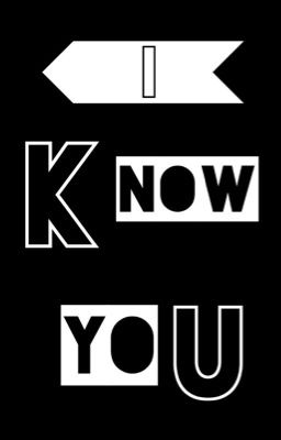 I know you - OS