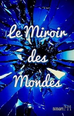 I) Le miroir des mondes