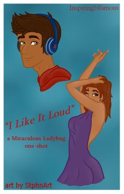 I Like It Loud [a Miraculous Ladybug one-shot]