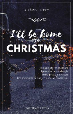 I'll be home for Christmas // SHORT STORY