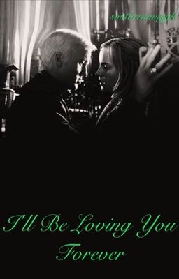 I'll Be Loving You Forever... Dramione 