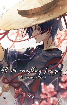 🥀I'll do everything for you !🥀 ~{Scaramouche × F!Reader}~ (En Pause)