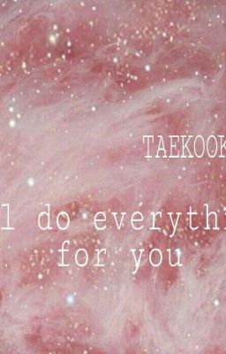 I'll do everything for you | vkook