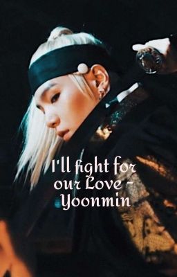 I'll fight for our love - Yoonmin