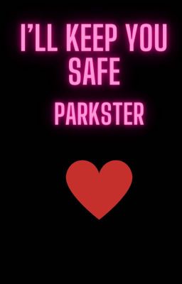 I'll Keep You Safe (Parkster)